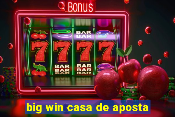 big win casa de aposta