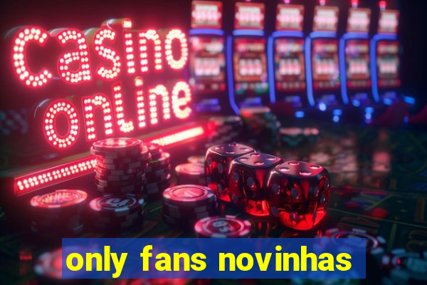 only fans novinhas