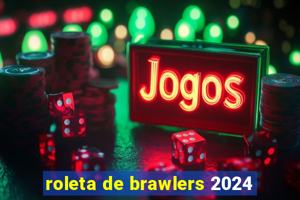 roleta de brawlers 2024