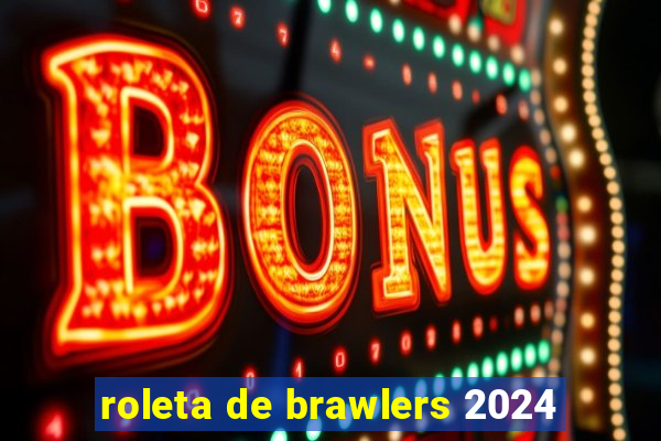 roleta de brawlers 2024