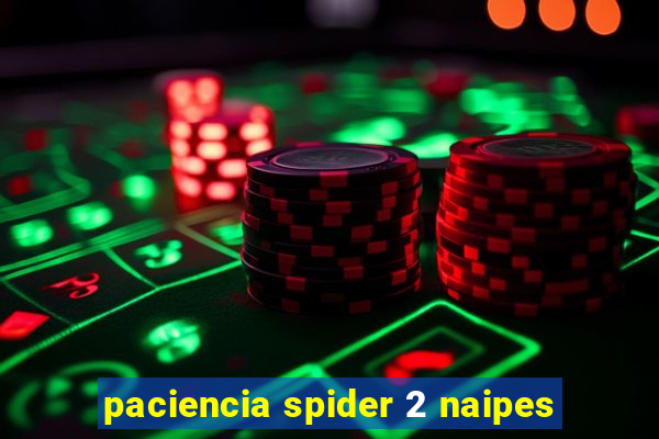 paciencia spider 2 naipes