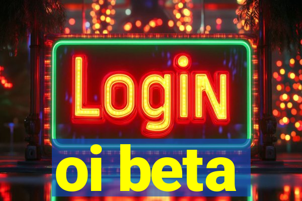 oi beta