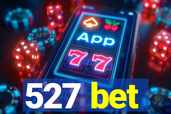 527 bet