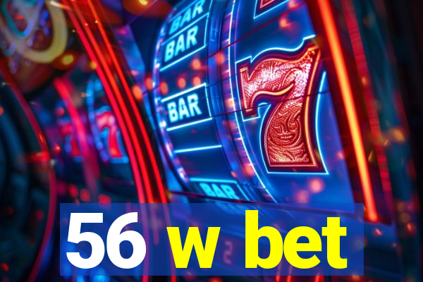 56 w bet