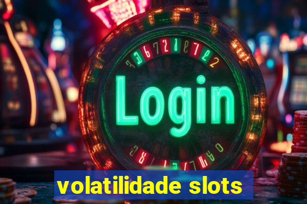 volatilidade slots