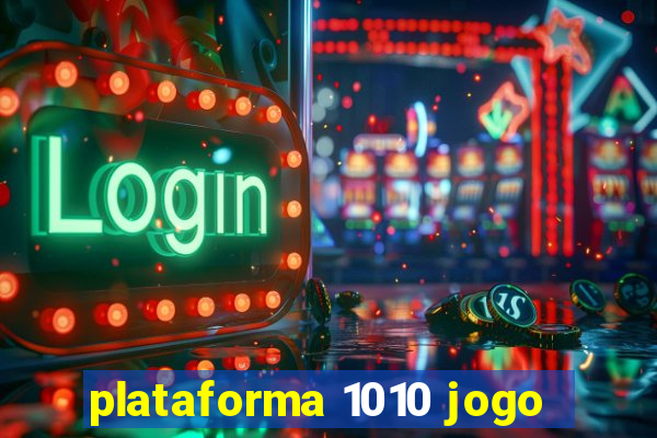 plataforma 1010 jogo