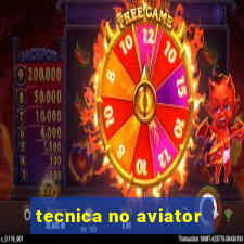 tecnica no aviator