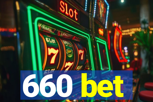 660 bet