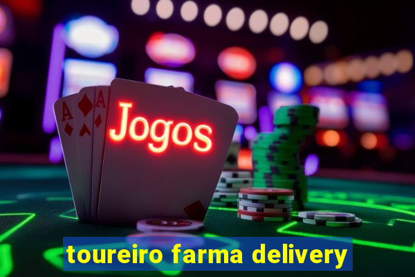 toureiro farma delivery