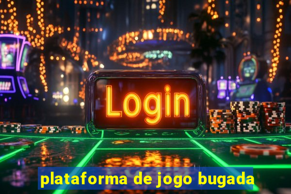 plataforma de jogo bugada