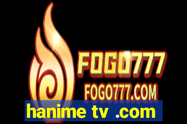 hanime tv .com