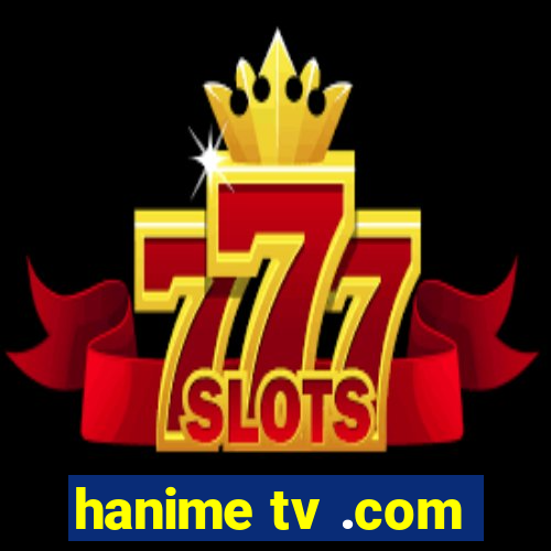 hanime tv .com