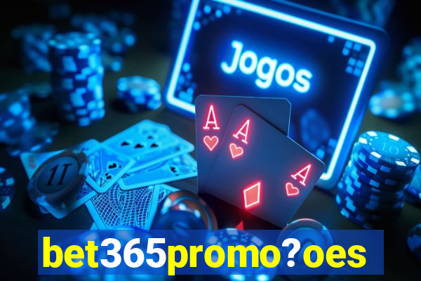 bet365promo?oes