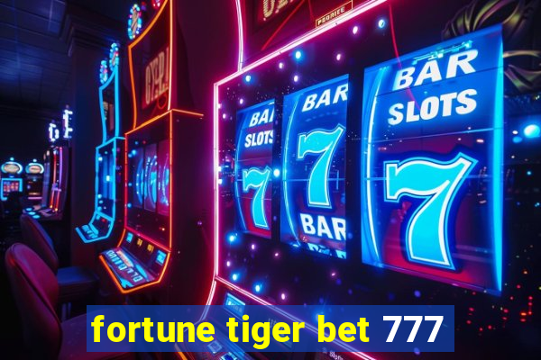 fortune tiger bet 777