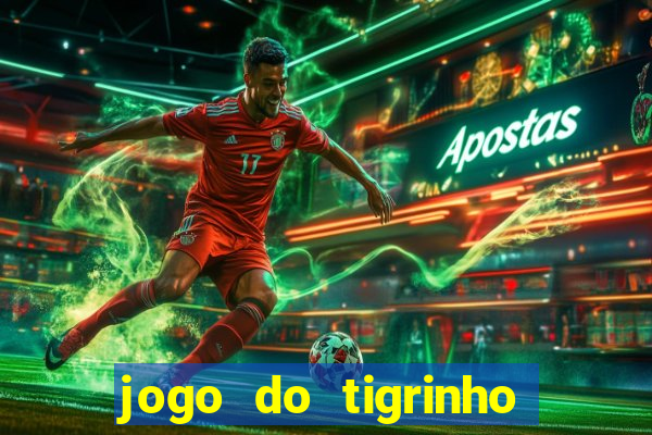 jogo do tigrinho que da bonus no cadastro