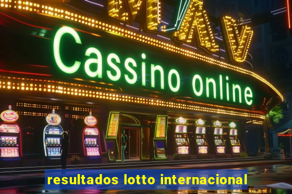 resultados lotto internacional