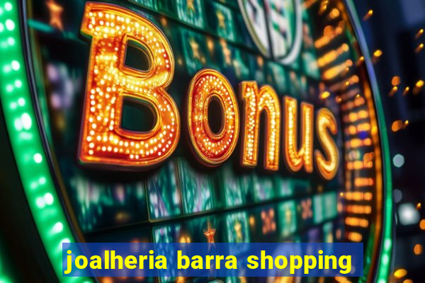 joalheria barra shopping