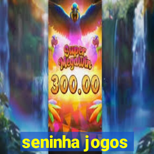 seninha jogos