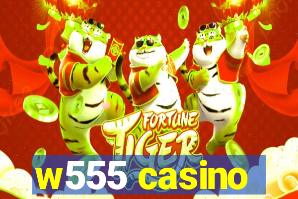 w555 casino