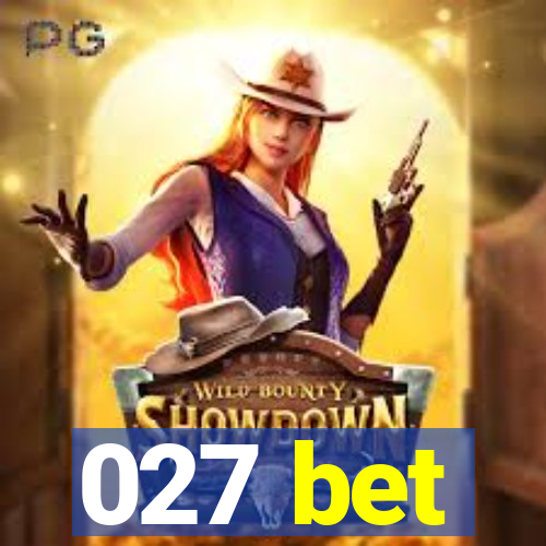 027 bet