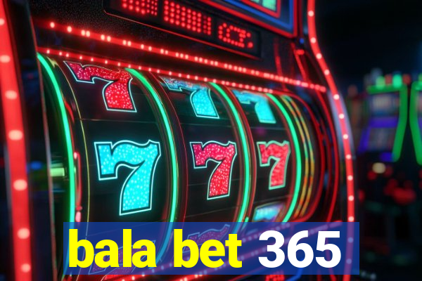 bala bet 365