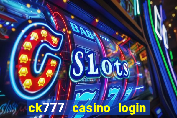 ck777 casino login register mobile