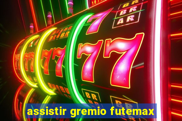 assistir gremio futemax