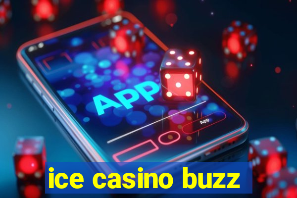 ice casino buzz