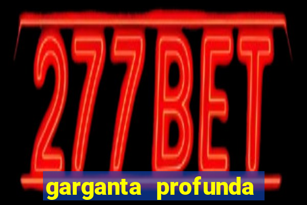 garganta profunda porto alegre