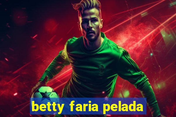 betty faria pelada