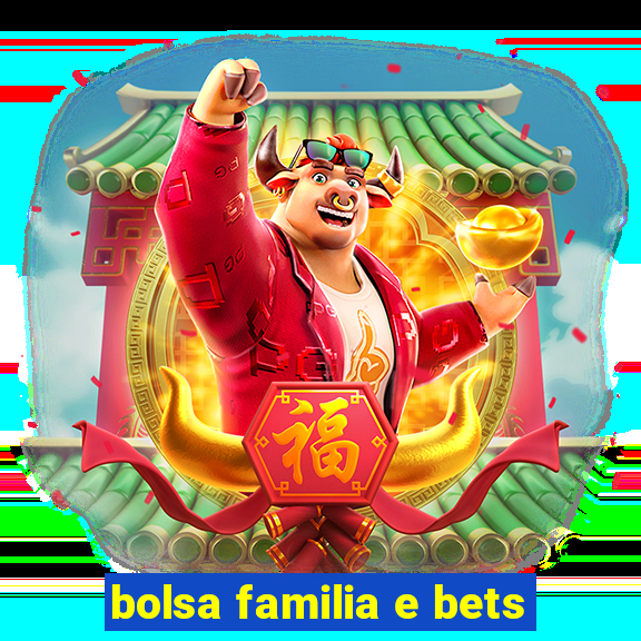 bolsa familia e bets