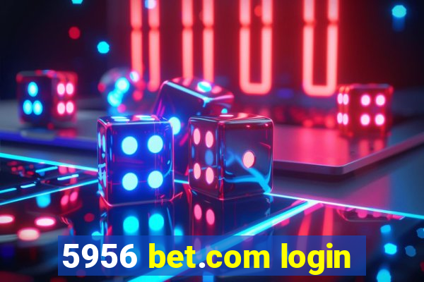 5956 bet.com login