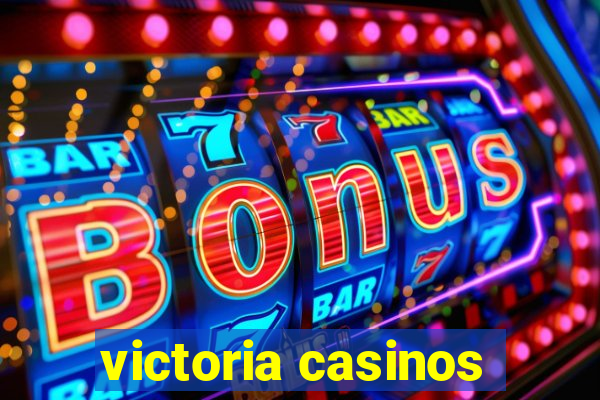 victoria casinos