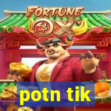 potn tik