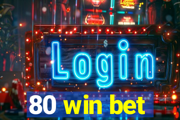 80 win bet