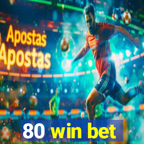 80 win bet