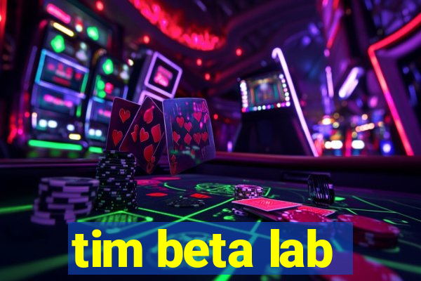 tim beta lab