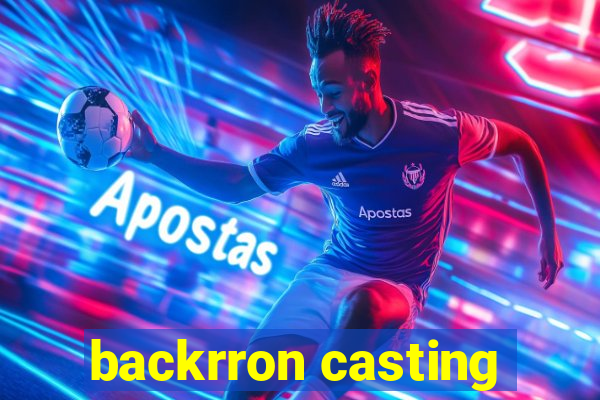 backrron casting