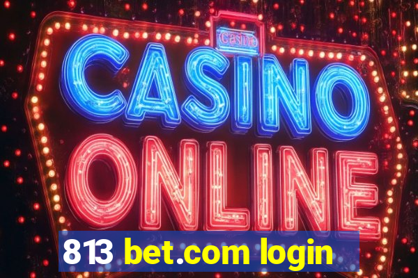 813 bet.com login