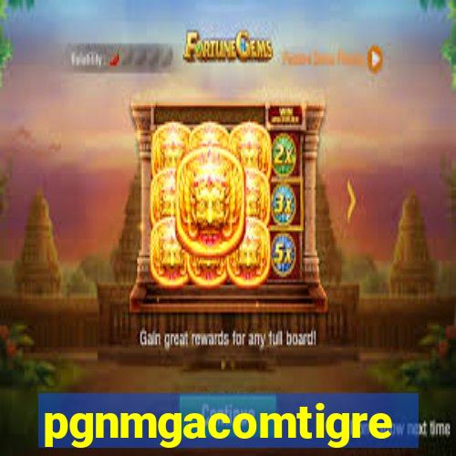 pgnmgacomtigre