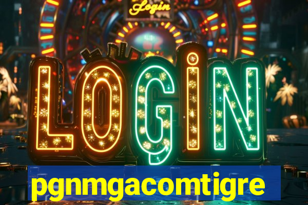 pgnmgacomtigre