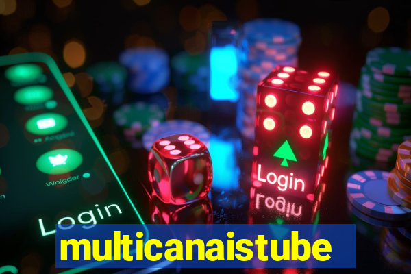 multicanaistube