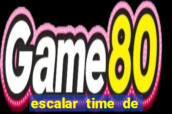 escalar time de futebol online