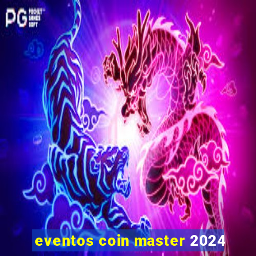 eventos coin master 2024