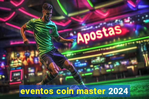 eventos coin master 2024