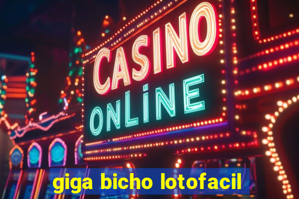 giga bicho lotofacil