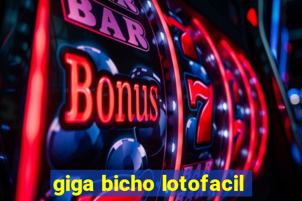 giga bicho lotofacil