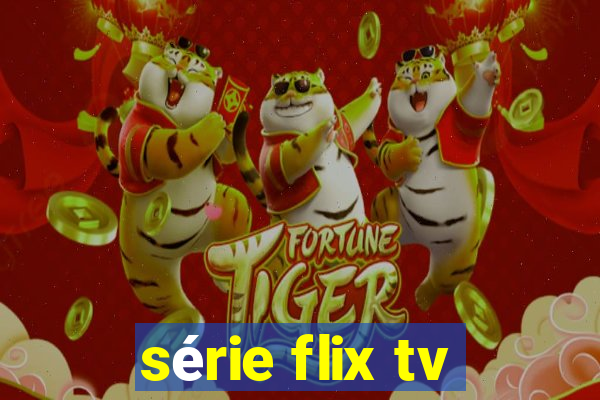 série flix tv