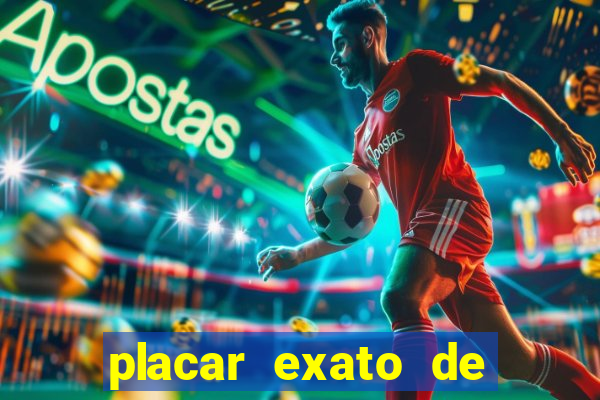 placar exato de jogos de hoje