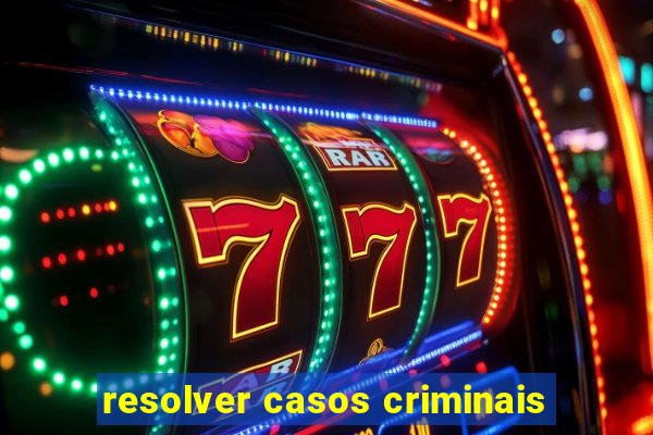 resolver casos criminais